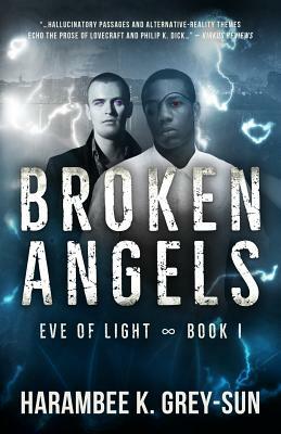 Broken Angels (Eve of Light, Book I) by Harambee K. Grey-Sun