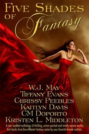 Five Shades of Fantasy by Tiffany Evans, W.J. May, Kaitlyn Davis, Kristen L. Middleton, C.M. Doporto, Chrissy Peebles