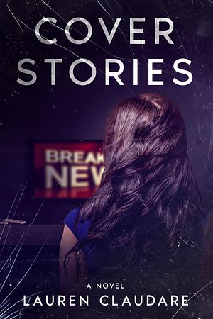 Cover Stories: A Tense Psychological Suspense Thriller by Lauren Claudare