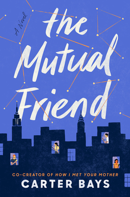 The Mutual Friend by Carter Bays