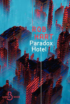 Paradox Hotel by Rob Hart