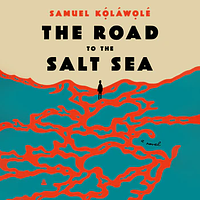 The Road to the Salt Sea by Samuel Kolawole