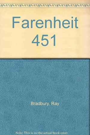 Fahrenheit 451 by Ray Bradbury