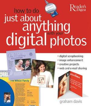How to Do Just About Anything With Your Digital Photos by Graham Davis