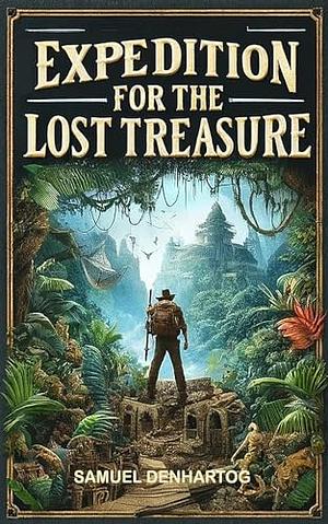 Expedition for the Lost Treasure: A Forge Your Own Path Book by Samuel DenHartog