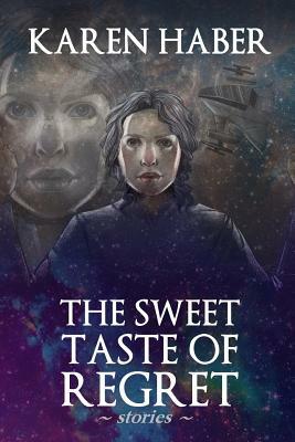 The Sweet Taste of Regret by Karen Haber