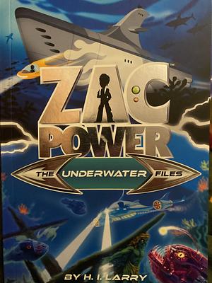 Zac Power Special Files #3: The Underwater Files by H.I. Larry