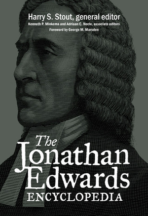 The Jonathan Edwards Encyclopedia by Jason G. Duesing, Harry S. Stout