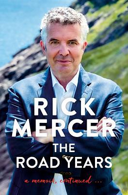 The Road Years: A Memoir, Continued . . . by Rick Mercer