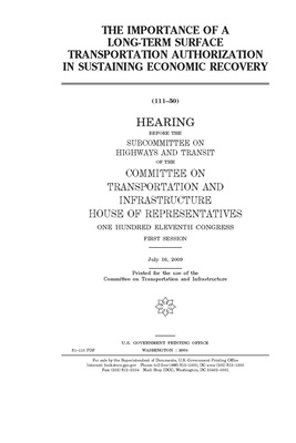 The importance of a long-term surface transportation authorization in sustaining economic recovery by Committee on Transportation and (house), United S. Congress, United States House of Representatives
