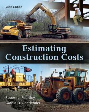 Estimating Construction Costs by Robert L. Peurifoy, Garold D. Oberlender