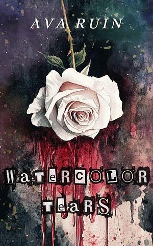 Watercolor Tears by Ava Ruin