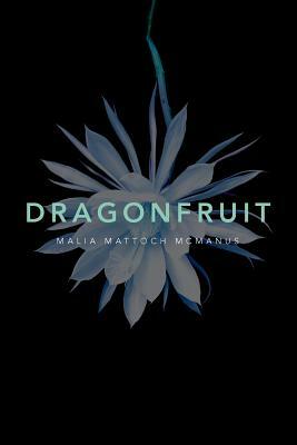 Dragonfruit by Malia Mattoch McManus