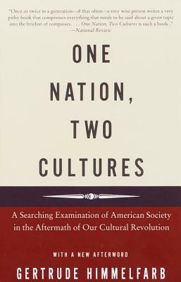 One Nation, Two Cultures: A Searching Examination of American Society in the Aftermath of Our Cultural Revolution by Gertrude Himmelfarb