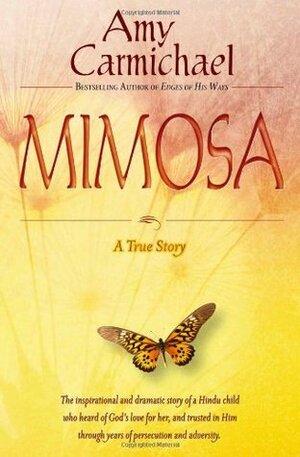 Mimosa: A True Story by Amy Carmichael