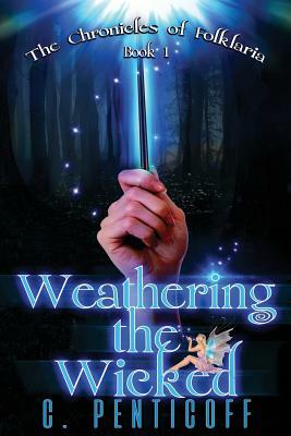 Weathering the Wicked by C. Penticoff