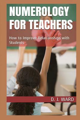 Numerology for Teachers - Large Print by D. J. Ward