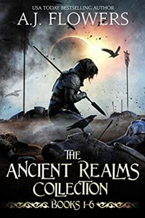 The Ancient Realms Collection (Books 1-6): A Collection of Epic Fantasy Tales by A.J. Flowers