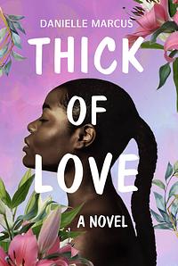 Thick of Love by Danielle Marcus