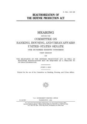 Reauthorization of the Defense Production Act by Committee on Banking Housing (senate), United States Congress, United States Senate