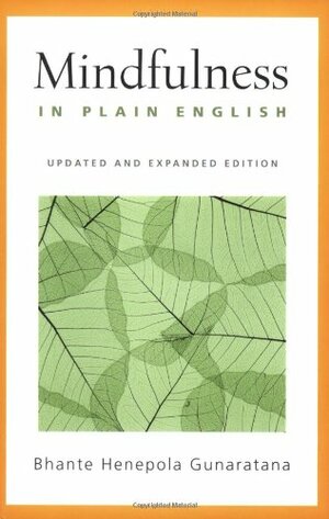 Mindfulness in Plain English by Bhante Henepola Gunarantana