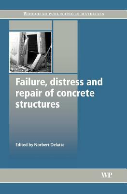 Failure, Distress and Repair of Concrete Structures by 