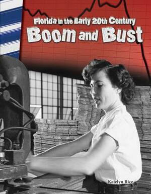 Florida in the Early 20th Century: Boom and Bust by Katelyn Rice