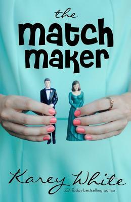 The Match Maker: The Husband Maker, Book 2 by Karey White