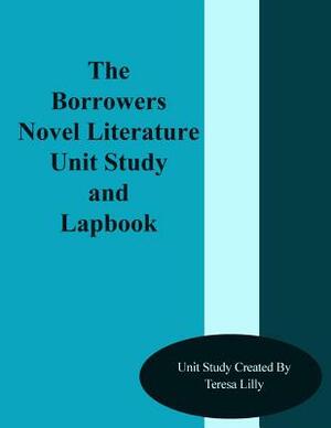 The Borrowers Novel Literature Unit Study and Lapbook by Teresa Ives Lilly