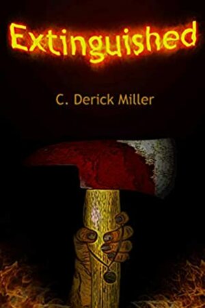 Extinguished by C. Derick Miller