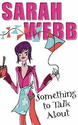 Something to Talk about by Sarah Webb