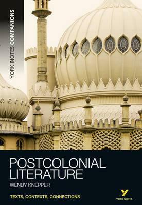 Postcolonial Literature: Texts, Contexts, Connections by Wendy Knepper