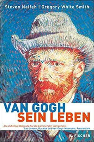Van Gogh: Sein Leben by Steven Naifeh, Gregory White Smith