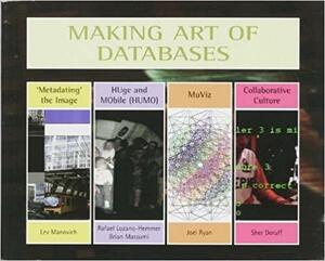 Making Art of Databases by Lev Manovich, Scott Lash