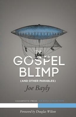 The Gospel Blimp (and Other Parables) by Joseph Bayly