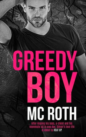 Greedy Boy by M.C. Roth