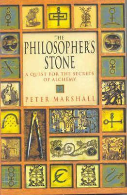 Philosopher's Stone: A Quest for the Secrets of Alchemy by Peter Marshall