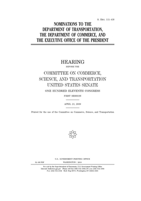 Nominations to the Department of Transportation, the Department of Commerce, and the Executive Office of the President by United States Congress, United States Senate, Committee on Commerce Science (senate)