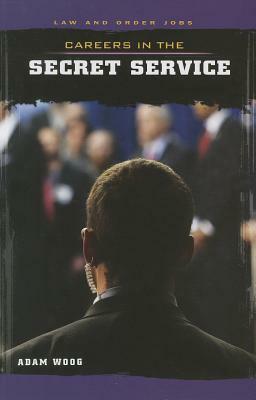 Careers in the Secret Service by Adam Woog