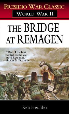 The Bridge at Remagen: A Story of World War II by Ken Hechler