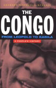 The Congo from Leopold to Kabila: A People's History by Georges Nzongola-Ntalaja
