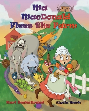 Ma MacDonald Flees the Farm: It's Not a Pretty Picture...Book by Karl Beckstrand