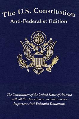 The U.S. Constitution: Anti-Federalist Edition by Samuel Adams