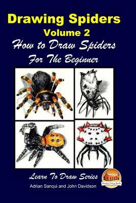 Drawing Spiders Volume 2 - How to Draw Spiders For the Beginner by Adrian Sanqui, John Davidson