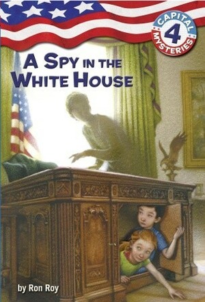 A Spy in the White House by Ron Roy, Timothy Bush