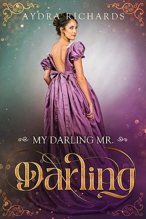 My Darling Mr. Darling by Aydra Richards