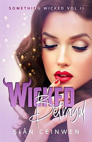 Wicked Betrayal by Sian Ceinwen