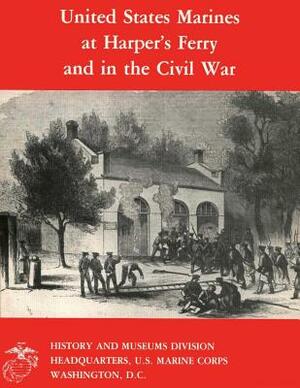 United States Marines at Harper's Ferry and in the Civil War by Bernard C. Nalty