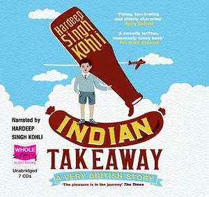 The Indian Takeaway by Hardeep Singh Kohli, Hardeep Singh Kohli