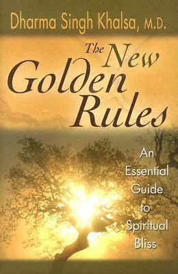 The New Golden Rules by Deepak Chopra, Dharma Singh Khalsa